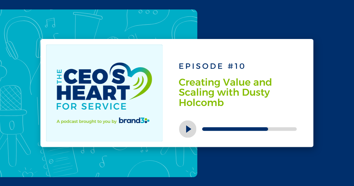 Creating Value and Scaling with Dusty Holcomb, Episode #10