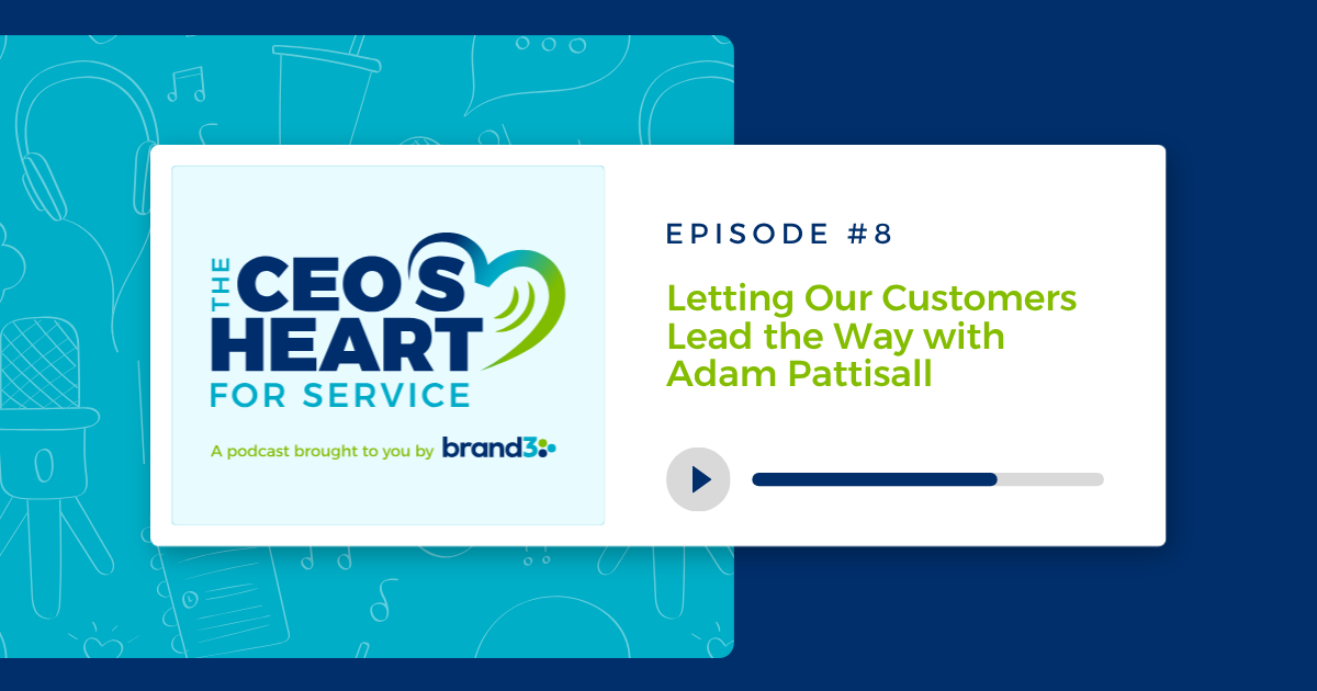 Letting Our Customers Lead the Way with Adam Pattisall, Episode #8