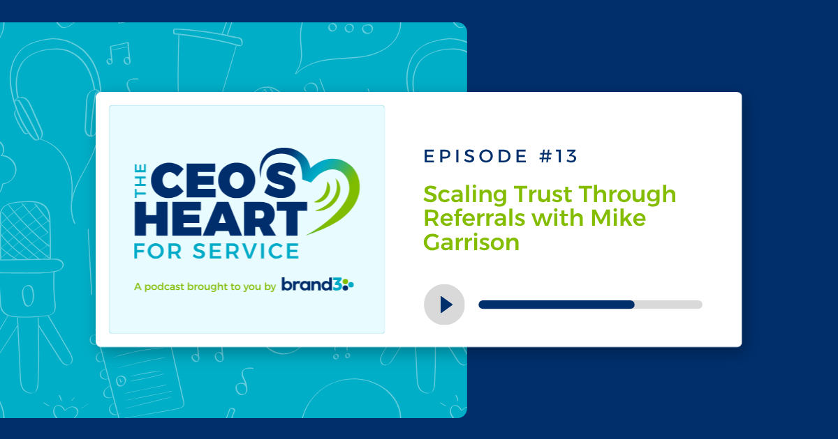 Scaling Trust Through Referrals with Mike Garrison, Episode #13